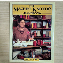 THE MACHINE KNITTERS HANDBOOK By Hazel Pope.